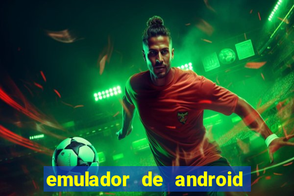 emulador de android para pc fraco